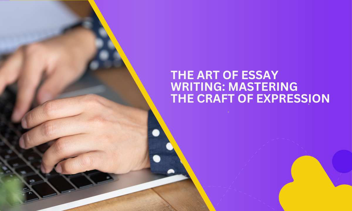 Mastering the Art of Essay Writing